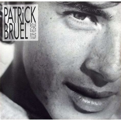 paroles de alors regarde de patrick bruel